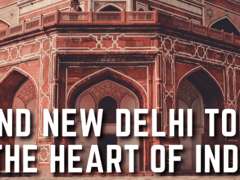 Old Delhi and New Delhi Tour Package: Exploring the Heart of India's Capital