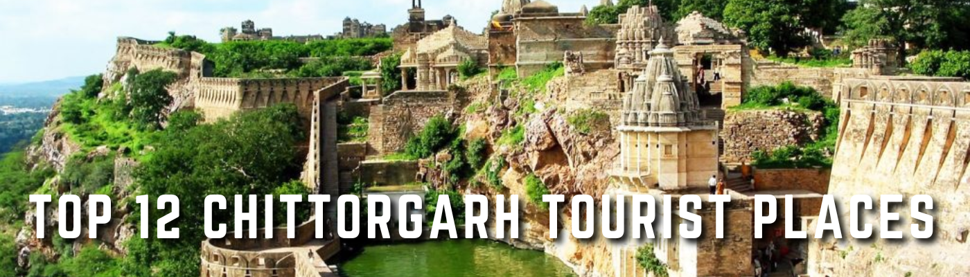 Top 12 Chittorgarh Tourist Places