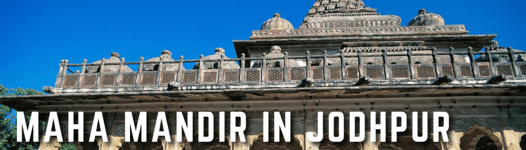 Importance of visiting maha mandir in Jodhpur