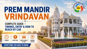 Prem Mandir Vrindavan Complete Guide — Timings, Entry & How to Reach by Car