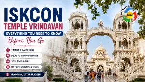 ISKCON Temple Vrindavan – Timings, History, Travel Guide & Visitor Tips